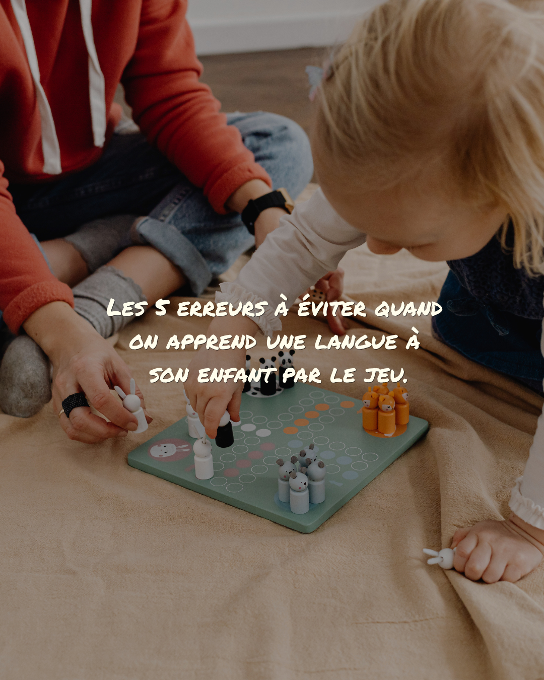 Les 5 erreurs à éviter quand on apprend une langue à son enfant par le jeu.