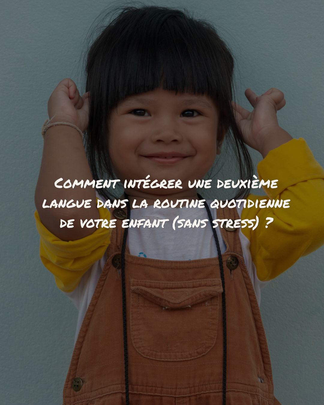 Comment intégrer une deuxième langue dans la routine quotidienne de votre enfant ?