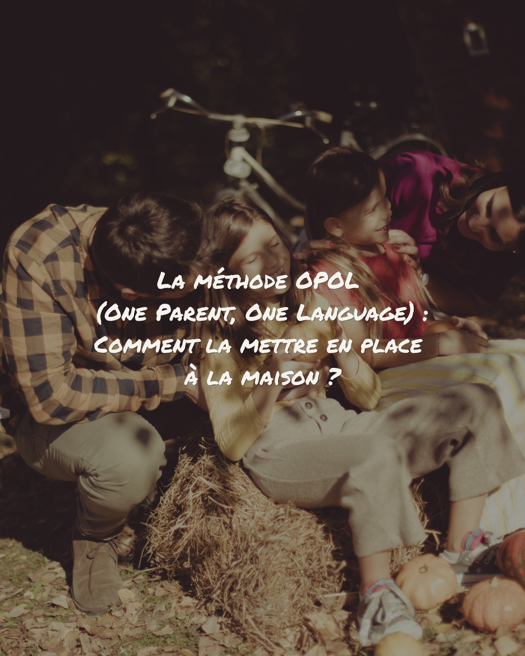 La méthode OPOL (One Parent, One Language) : Comment la mettre en place à la maison ?