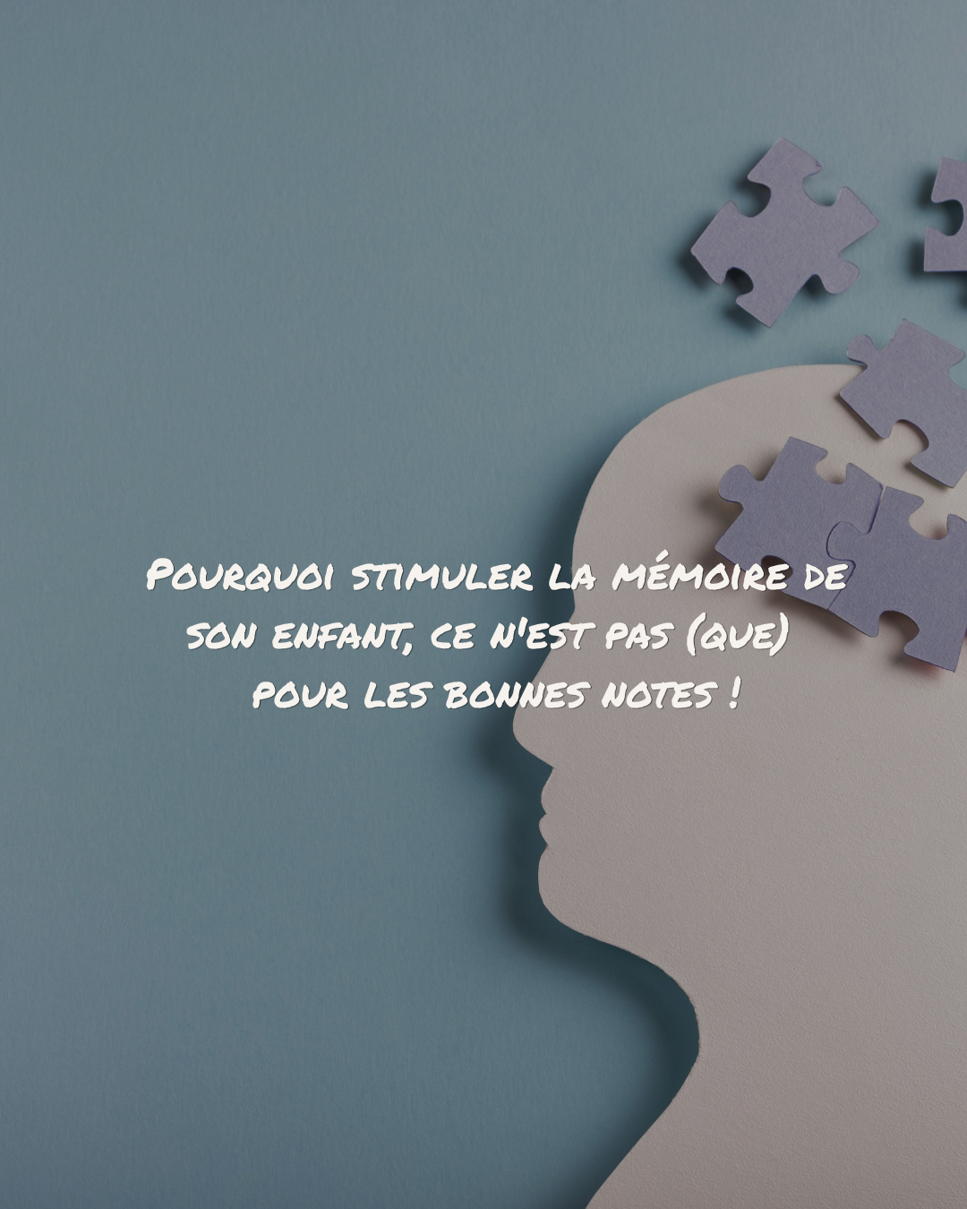 Pourquoi stimuler la mémoire de son enfant, ce n'est pas (que) pour les bonnes notes !