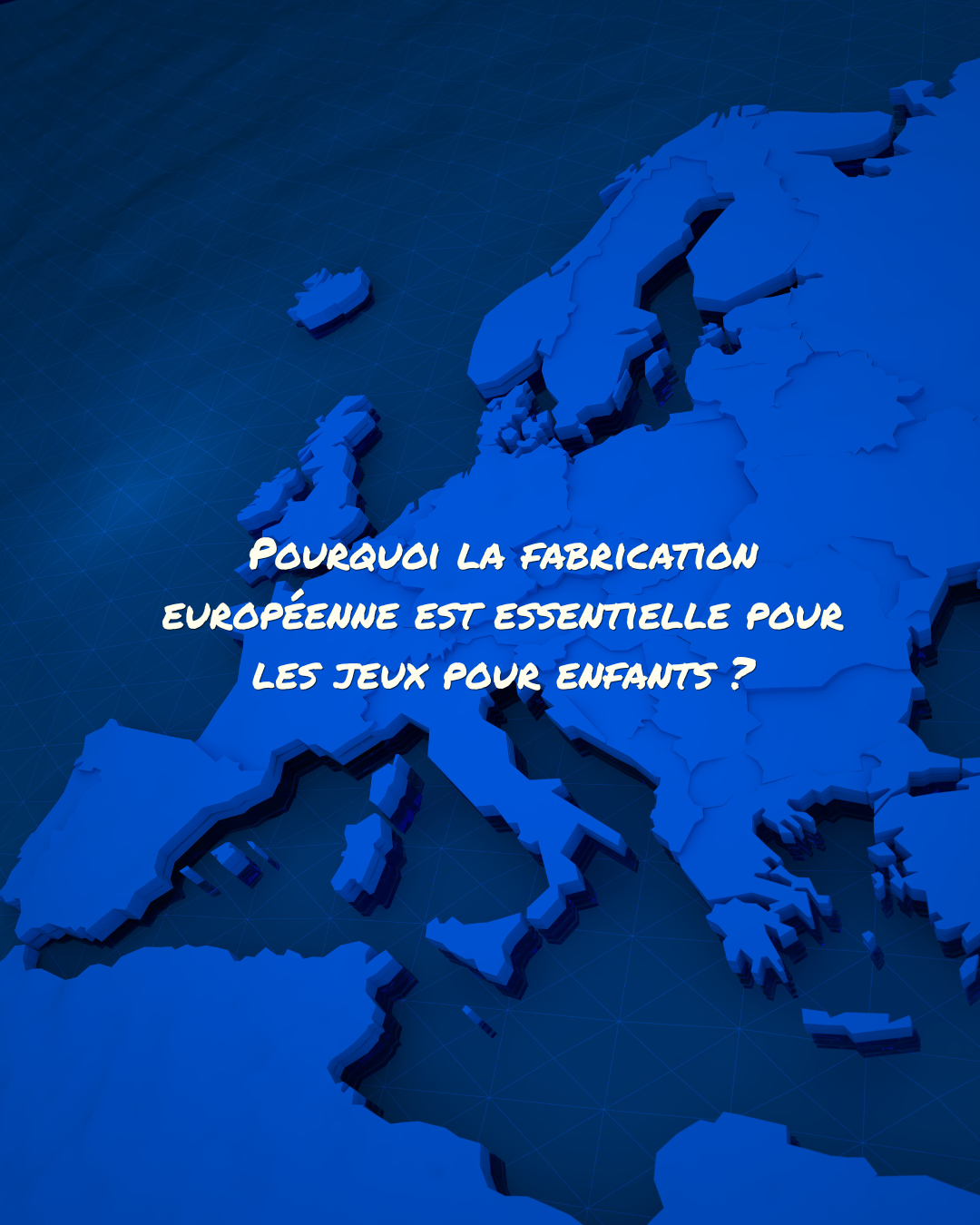 Pourquoi la fabrication européenne est essentielle pour les jeux pour enfants ?