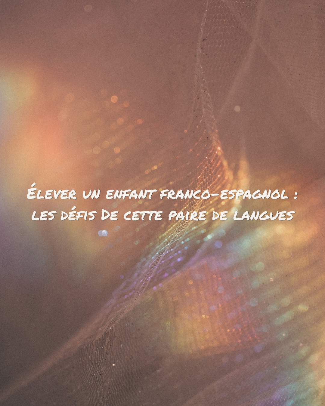 Élever un enfant franco-espagnol : les défis (et les joies) de cette paire de langues