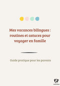 Voyager en famille bilingue — Routines et astuces pour des vacances qui nourrissent aussi la langue